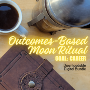 Flatlay photo in the background shows an array of items including a journal, coffee carafe and mug of dark coffee on a wood surface. Text overlay on the image reads: Outcomes-Based Moon Ritual Goal: Career.